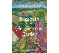Elizabeth Von A Elizabeth and Her German Garden (Warbler Classics An (Tascabile)