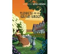 Elizabeth Von Arnim Elizabeth and her German Garden (Tascabile)