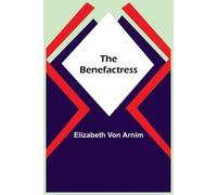 Elizabeth Von Arnim The Benefactress (Tascabile)