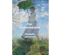 Elizabeth Von Arnim The Enchanted April (Annotated) (Tascabile)
