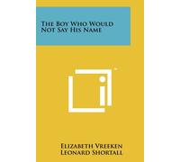 Elizabeth Vreeken Leonard Shortall The Boy Who Would Not Say His Name (Book)