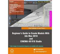 Elizabeth Vt Ra Beginner's Guide to Create Models With 3ds Max 2018 (Tascabile)