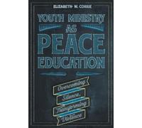 Elizabeth W. Corrie Youth Ministry as Peace Education (Tascabile)