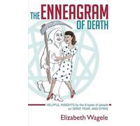 Elizabeth Wagele The Enneagram of Death (Tascabile)