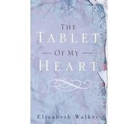 Elizabeth Walker Jennifer Nestorovic Xulon Audiob The Tablet of My H (Tascabile)