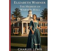 Elizabeth Warner: The Heiress of Warner Hall