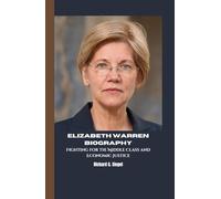 ELIZABETH WARREN BIOGRAPHY: Fighting for the Middle Class and Economic Justice