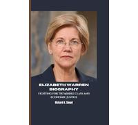 ELIZABETH WARREN BIOGRAPHY: Fighting for the Middle Class and Economic Justice
