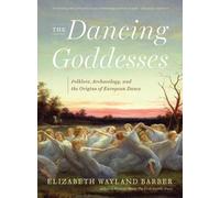 Elizabeth Wayland Barber The Dancing Goddesses (Tascabile)