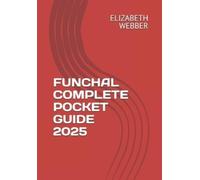 Elizabeth Webber Funchal Complete Pocket Guide 2025 (Tascabile)