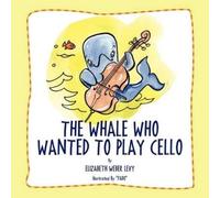 Elizabeth Weber Levy The Whale Who Wanted To Play Cello (Tascabile)
