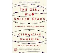 Elizabeth Weil Clemantine Wamariya The Girl Who Smiled Beads (Tascabile)