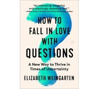 Elizabeth Weingarten How to Fall in Love with Questions (Tascabile)