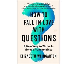 Elizabeth Weingarten How to Fall in Love with Questions (Tascabile)