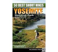 Elizabeth Wenk 50 Best Short Hikes: Yosemite National Park an (Copertina rigida)