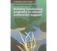 Elizabeth Westma Building Fundraising Programs to Attract Community (Tascabile)