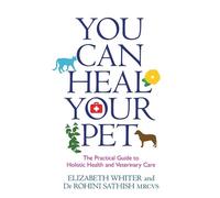 Elizabeth Whiter Rohini Sathish You Can Heal Your Pet (Tascabile)