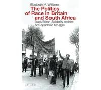 Elizabeth Williams The Politics of Race in Britain and South Africa (Tascabile)