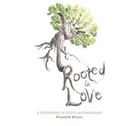 Rooted in Love: A Testimony of God's Faithfulness
