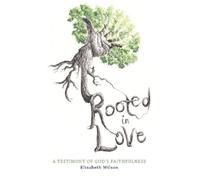 Elizabeth Wilson Wilson Elizabeth Elizabeth Wilson Rooted in Love (Tascabile)