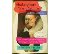 Elizabeth Winkler Shakespeare Was a Woman and Other Heresies (Tascabile)