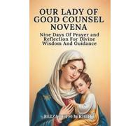 Elizabeth Wright Our Lady Of Good Counsel Novena (Tascabile)