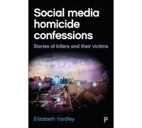 Elizabeth Yardley Social Media Homicide Confessions (Tascabile)