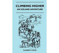 Elizabeth Yates Climbing Higher - An Iceland Adventure (Tascabile)