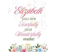 Elizabeth, You Are Fearfully and Wonderfully Made!: Personalised Christian Notebook | 120 Lined Pages | Inspirational Faith Journal for Women & Girls