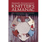 Elizabeth Zimmermann's Knitter's Almanac: The Commemorative Edition
