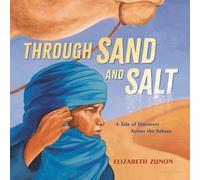 Elizabeth Zunon – Through Sand and Salt: A Tale of Discovery Across the Sahara – Copertina rigida