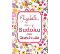 Elizabeth's Daily Sudoku & Gratitude Journal: A Year of Brain Games & Mindfulness Reflection