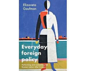 Elizaveta Gaufman Everyday foreign policy (Tascabile)