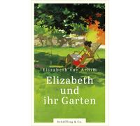 Elizbath von Arnim Elizabeth und ihr Garten (Copertina rigida)
