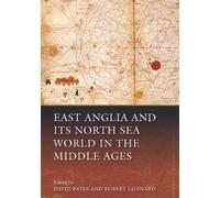Eljas Oksanen East Anglia and its North Sea World in the Middle Ages (Tascabile)