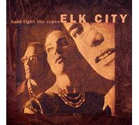 Elk City - Hold Tight The Ropes