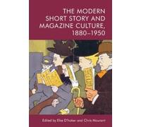 Elke D'hoker The Modern Short Story and Magazine Culture, 1880-1950 (Tascabile)