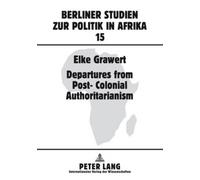 Elke Grawert Departures from Post-Colonial Authoritarianism (Tascabile)