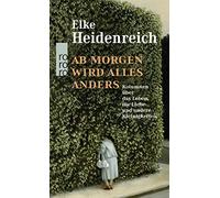 Elke Heidenreic Ab morgen wird alles anders: Kolumnen über da (Copertina rigida)