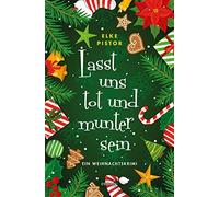 Elke Pistor Lasst uns tot und munter sein: Ein Weihnachtskrimi (Tascabile)