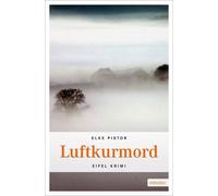 Elke Pistor Luftkurmord: Eifel Krimi (Tascabile)
