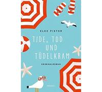 Elke Pistor Tide, Tod und Tüdelkram: Kriminalroman (Annemie Engel) (Tascabile)