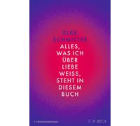 Elke Schmitter Alles, was ich über Liebe weiß, steht in diese (Copertina rigida)