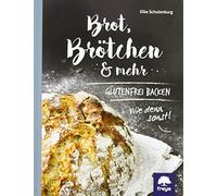 Elke Schulenbur Brot, Brötchen & mehr: Glutenfrei backen Wie (Copertina rigida)