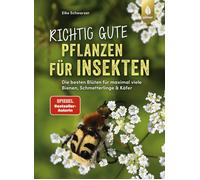 Elke Schwarzer Richtig gute Pflanzen für Insekten: Die besten Blüten (Tascabile)