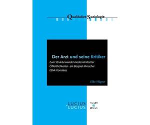 Elke Wagner Der Arzt und seine Kritiker (Tascabile) Qualitative Soziologie