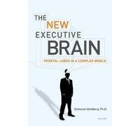 Elkhonon Goldberg The New Executive Brain (Tascabile)