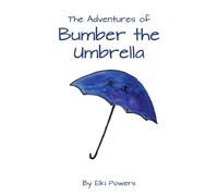Elki Powers The Adventures of Bumber the Umbrella (Tascabile)