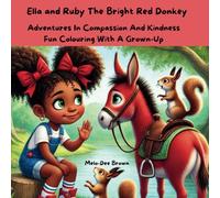 Ella And Ruby The Bright Red Donkey: Adventures In Compassion And Kindness: Fun Colouring With A Grown-Up