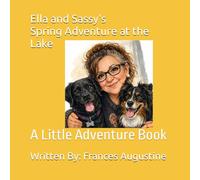 Ella and Sassy's Spring Adventure at the Lake: A Little Adventure Book